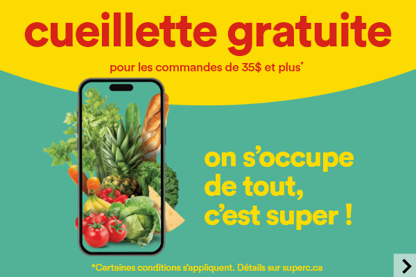 Cueillette gratuite pour les commande de 35$ et plus - On s'occupe de tout, c'est super !