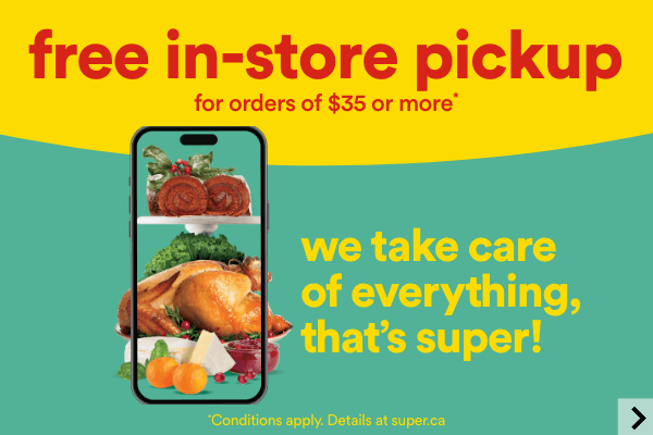 Free in-store pickup for orders of $35 or more - We take care of everything, that's super!