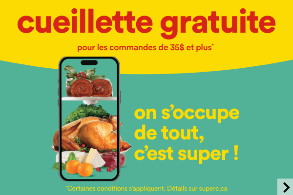 Cueillette gratuite pour les commandes de 35$ et plus - On s'occupe de tout, c'est super !