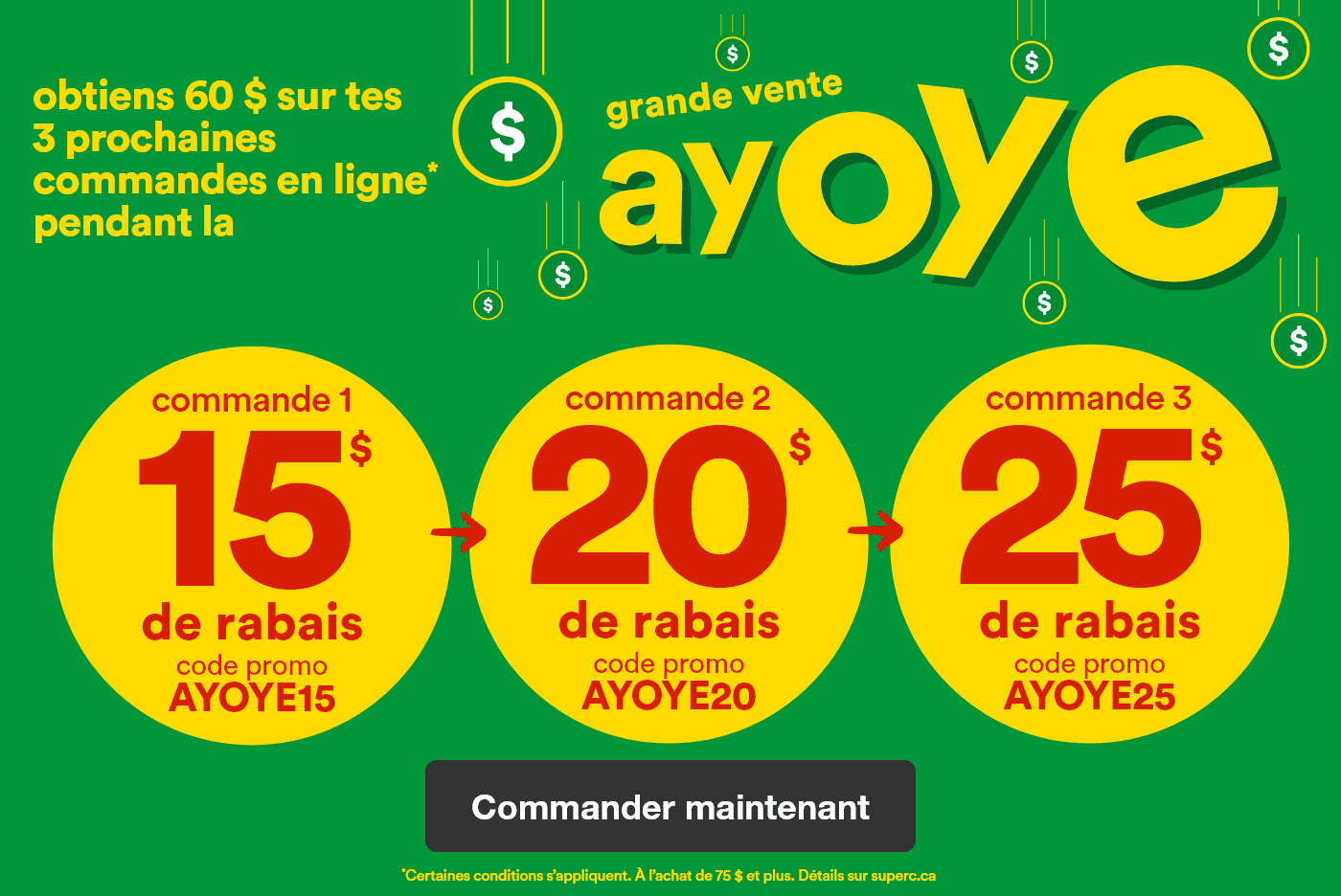 Obtiens 60 $ sur tes 3 prochaines commandes en ligne pendant la grande vente Ayoye - Commande 1: 15 $ de rabais code promo AYOYE15 - Commande 2: 20 $ de rabais code promo AYOYE20 - Commande 3: 25 $ de rabais code promo AYOYE25 - Commander maintenant