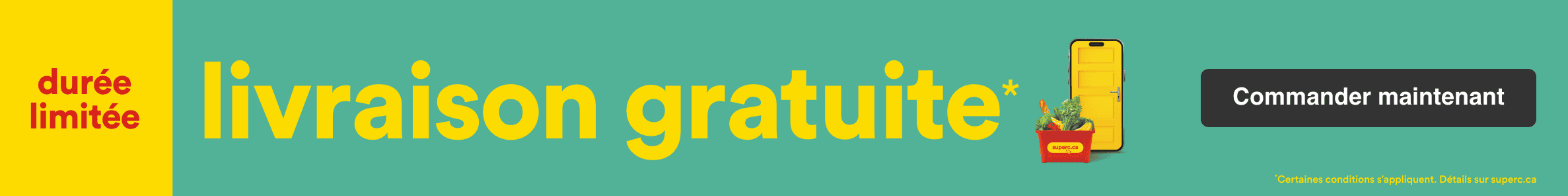 Durée limitée - Livraison gratuite* - *Certaines conditions s'appliquent. Détails sur superc.ca - Commander maintenant