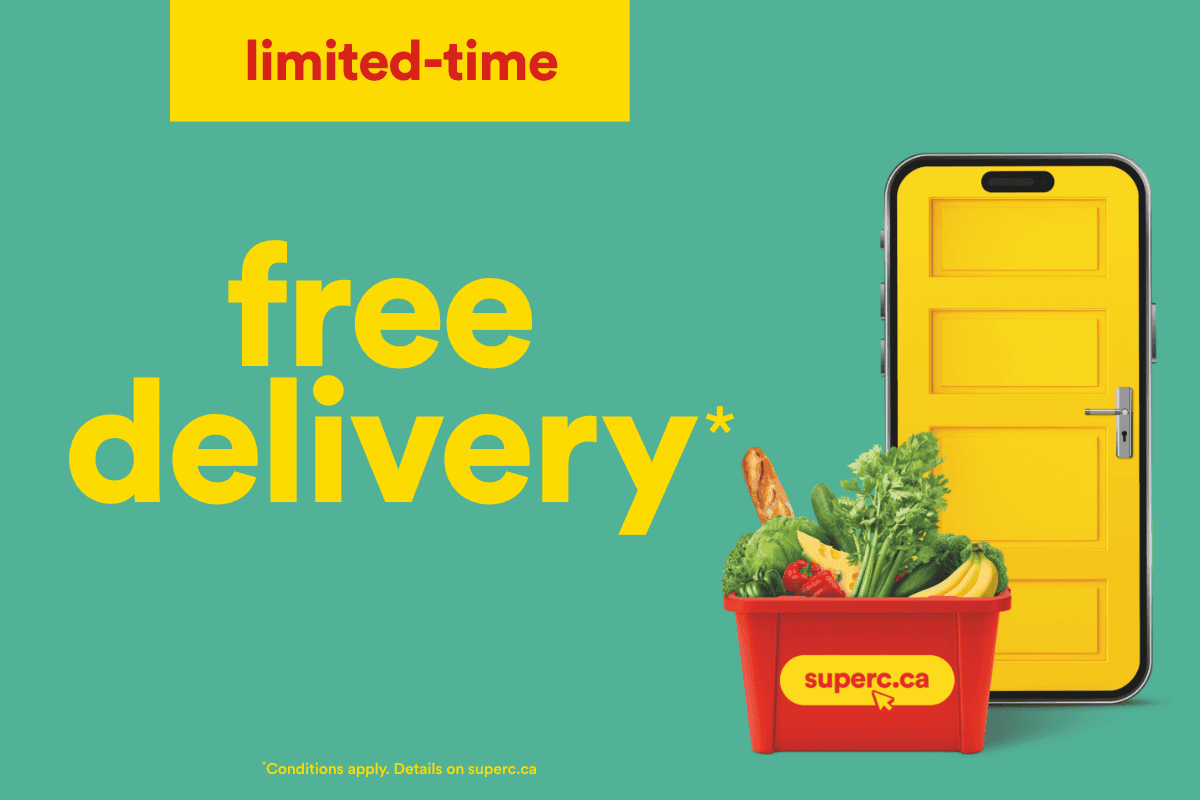 Free delivery - Limited time* - *Conditions apply. Details on superc.ca