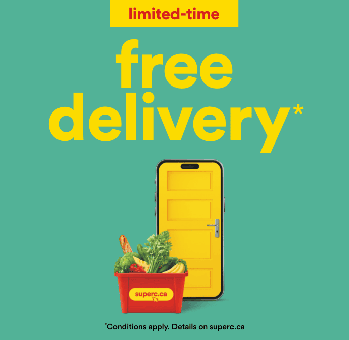 Free delivery. Limited time. *Conditions apply. Details on superc.ca