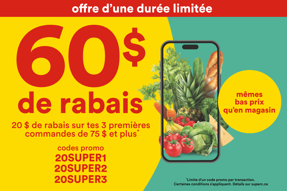Offre à durée limitée. Économisez sur vos 3 premières commandes en ligne avec les codes promo 20SUPER1, 20SUPER2 et 20SUPER3. Mêmes bas prix en ligne et en magasin.