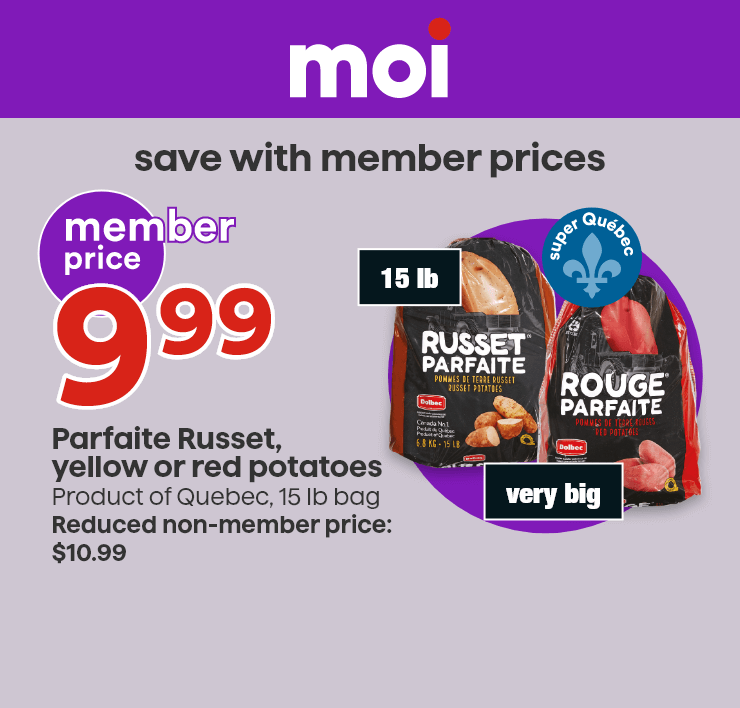 Moi  - Save with member prices - Parfaite Russet, yellow or red potatoes