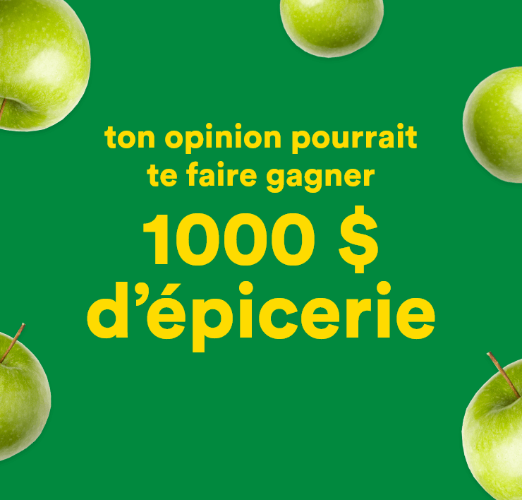 Ton opinion pourrait te faire gagner 1000 $ d'épicerie