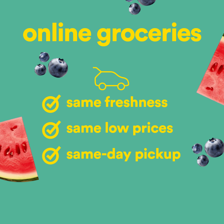 Online groceries - Same freshness, same low prices, same-day pickup