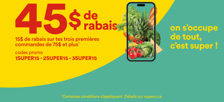 45$ de rabais - 15$ de rabais sur tes trois premières commandes de 75$ et plus - Codes promo: 1SUPER15 - 2SUPER15 - 3SUPER15