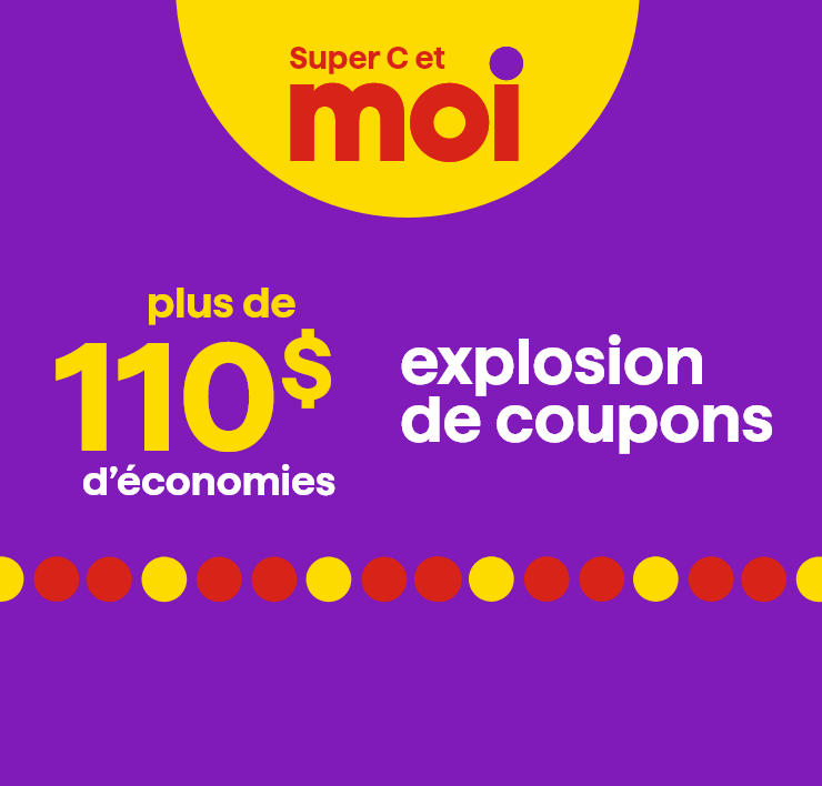 Super C et Moi - Plus de 110$ d'économies - Explosion de coupons