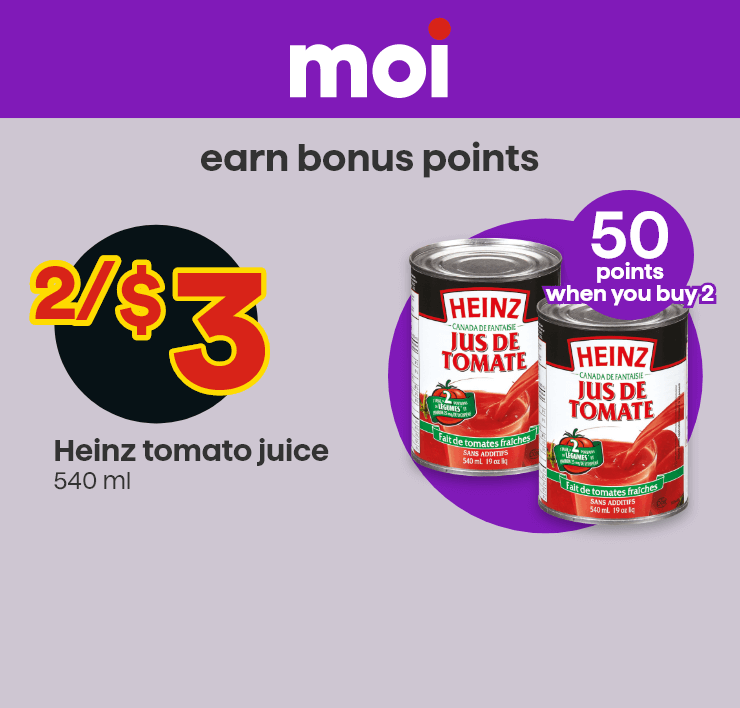 Moi - Earn bonus points - Heinz tomato juice