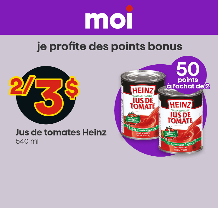 Moi - Je profite des points bonus - Jus de tomates Heinz