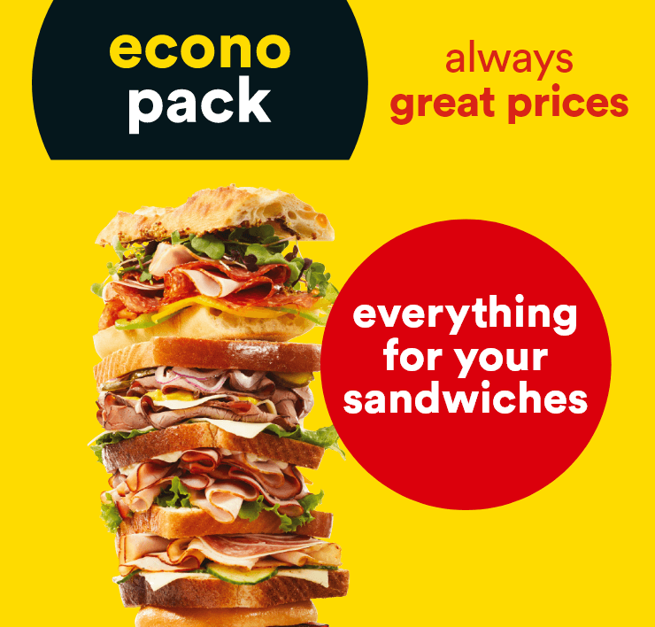 Econo pack always great prices - Everything for your sandwiches