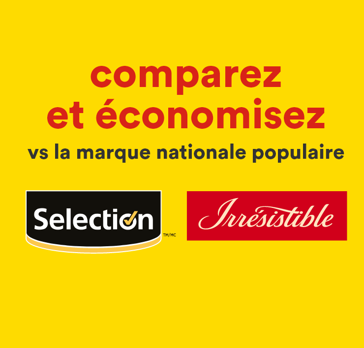 Comparez et économisez vs la marque nationale propulaire - Selection et Irrésistible