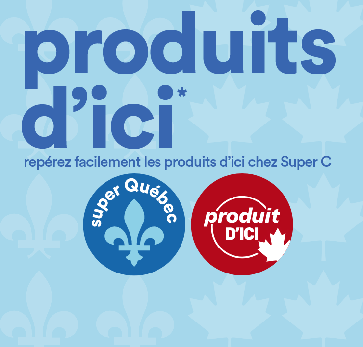 Produits d'ici - Repérez facilement les produits d'ici chez Super C - Super Québec - Produit d'ici