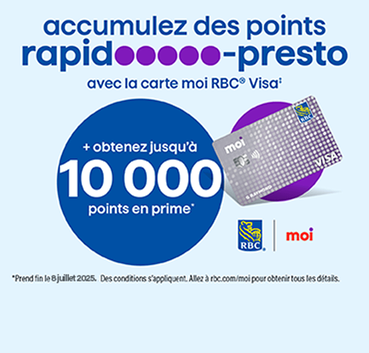 Accumulez des points rapido-presto avec la carte moi RBC Visa + obtenez jusqu'à 10 000 points en prime