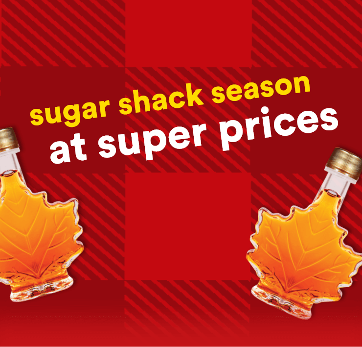 Sugar shack season at super prices