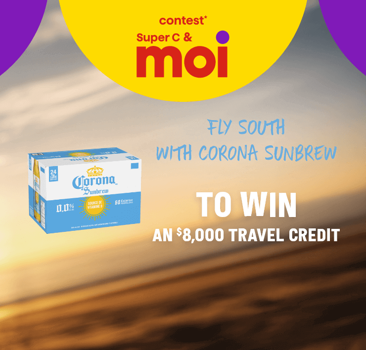 Contest - Super C & Moi - Fly south with Corona Sunbrew - To win an $8,000 travel credit