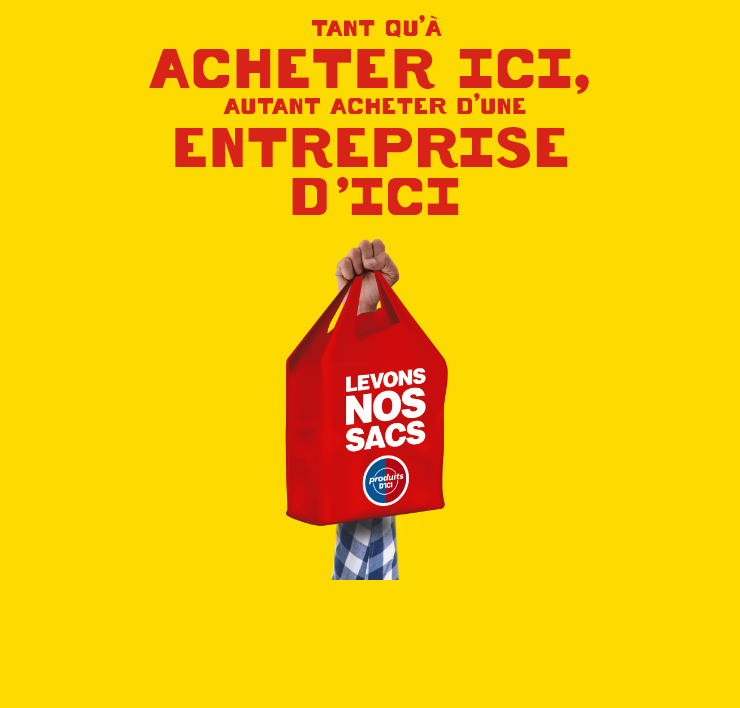 tant qu'à acheter ici, autant acheter d'une entreprise d'ici
