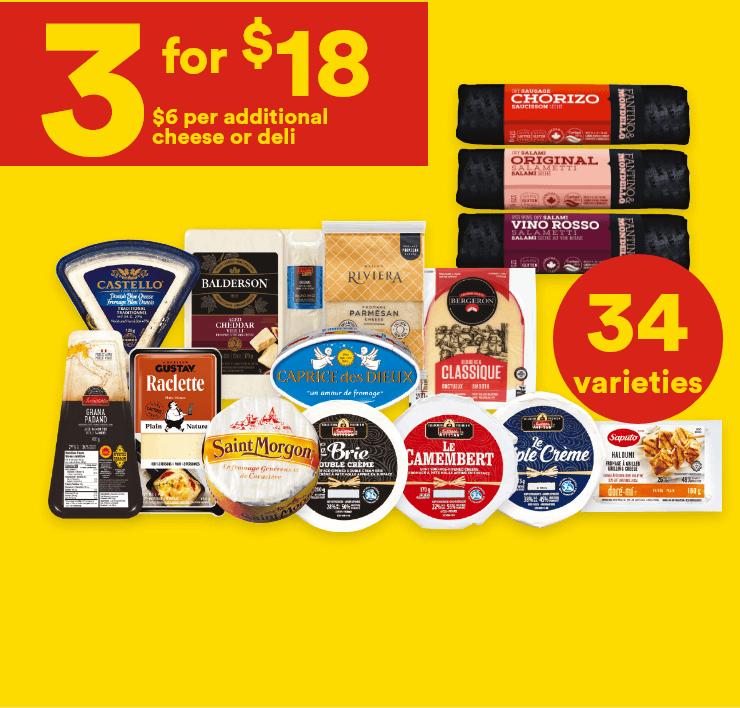 3 for $18 - $6 per additional cheese or deli - 34 varieties