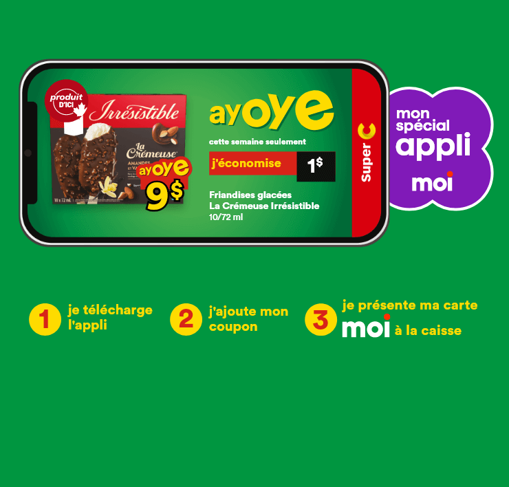 Mon spécial appli Moi - Ayoye cette semaine seulement - Friandises glacées La Crémeuse Irrésistible