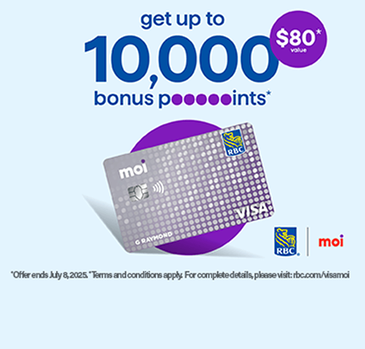 Get up to 10,000 bonus points* with RBC ($80* value). *Terms and conditions apply. For complete details visit rbc.com/visamoi