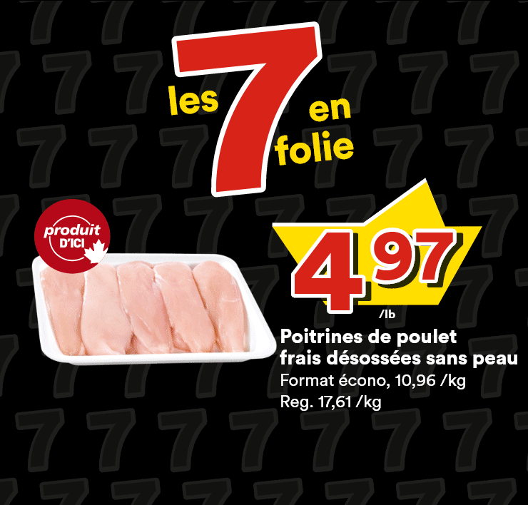 Les 7 en folie - Poitrines de poulet frais désossées sans peau, format écono, produit d'ici - Fromage P'tit Québec, Black Diamond, 300-400 g, choix varié - Framboises, 170 g