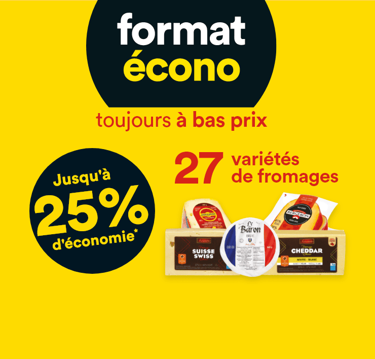 format écono - toujours à bas prix - 27 variétés de fromage - jusqu'à 25% d'économie*