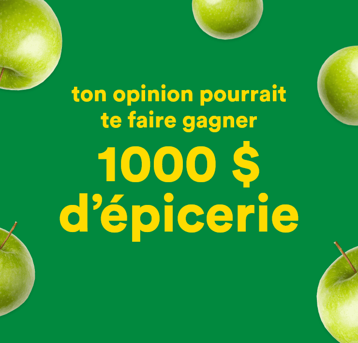 ton opinion pourrait te faire gagner 1000 $ d'épicerie