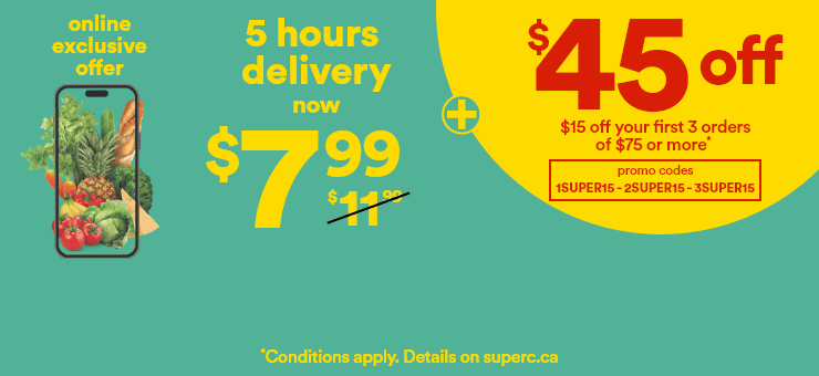 Online exclusive offer - 5 hours delivery now $7.99 + $45 off - $15 off your first 3 orders of $75 or more - Promo codes: 1SUPER15 - 2SUPER15 - 3SUPER15