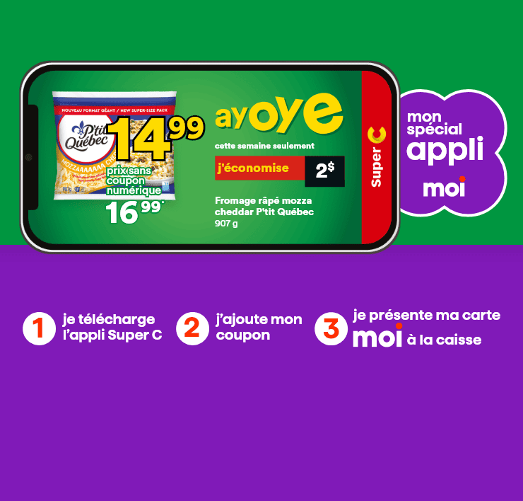 Mon spécial appli Moi -  Ayoye cette semaine seulement j'économise 2 $ -  Fromage râpé mozza cheddar P'tit Québec