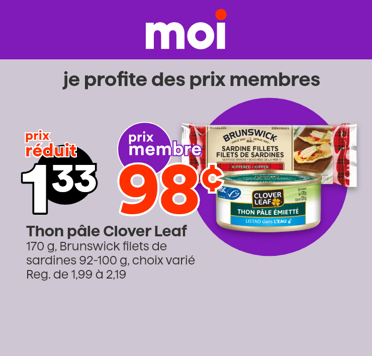 Moi - Je profite des prix membres -  Thon pâle Clover Leaf ou Brunswick filets de sardines