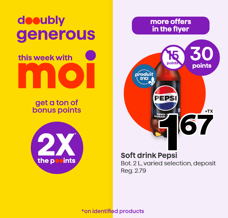 Doubly generous this week with Moi -  get a ton of bonus points 2X* the points - Soft drink Pepsi
