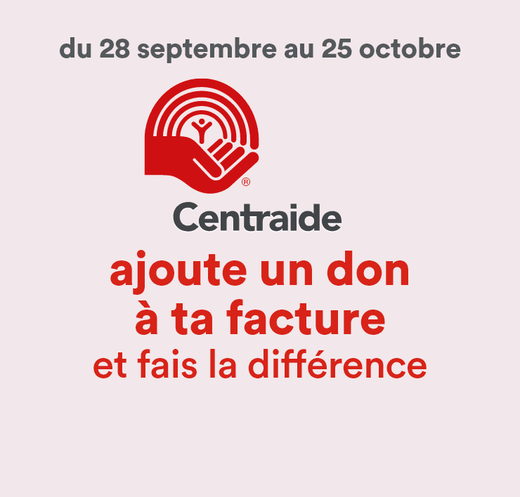Du 28 septembre au 25 octobre - Centraide - Ajoute un don à ta facture et fais la différence