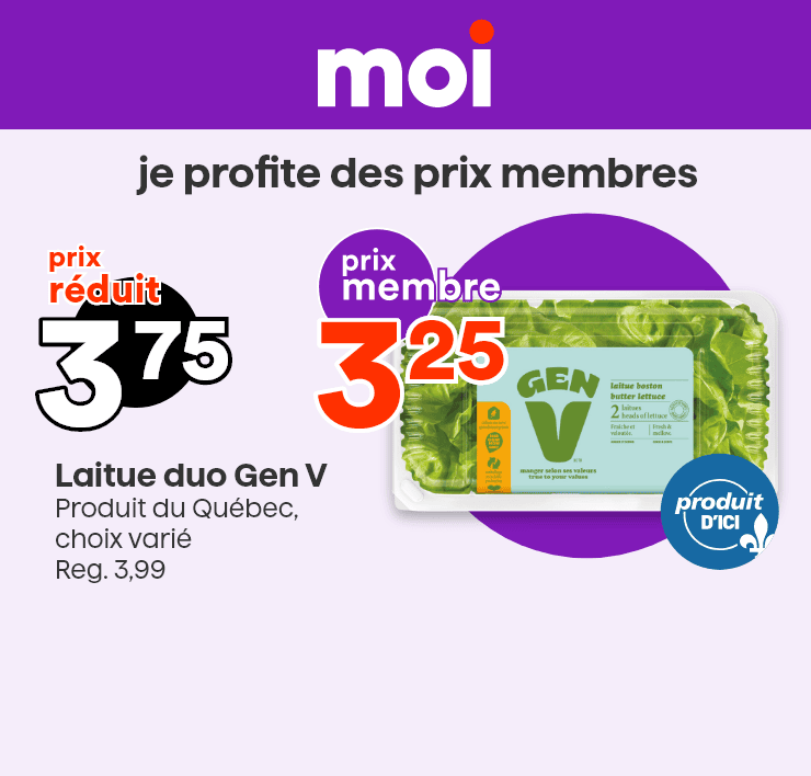Moi - Je profite des prix membres - Laitue duo Gen V