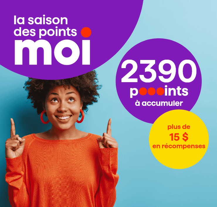 Ma saison des points Moi - 2390 points à accumuler - Plus de 15 $ en récompenses