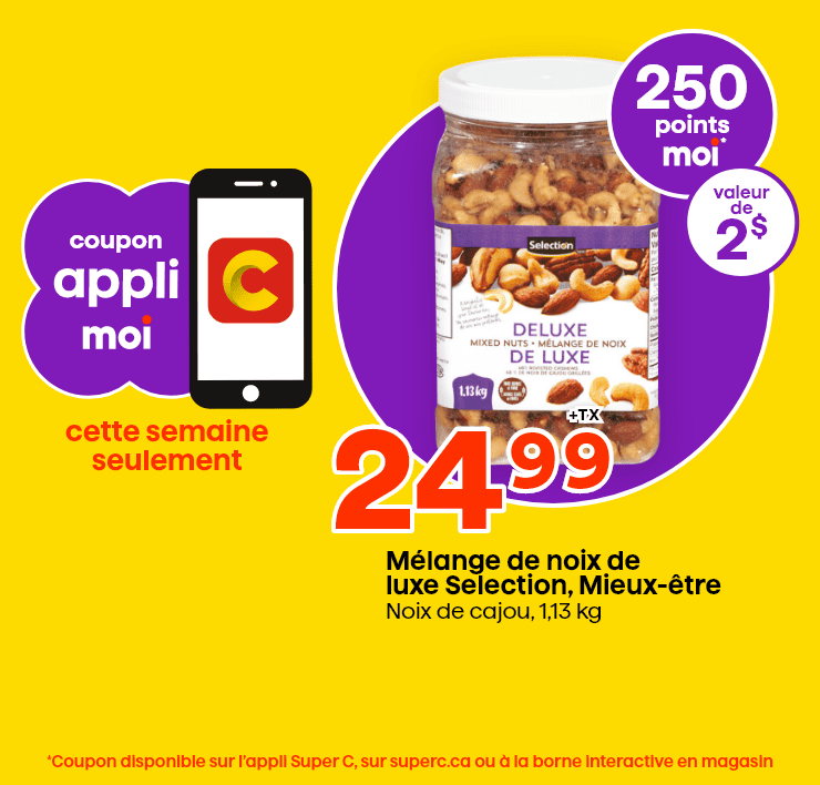 Coupon appli Moi - Mélange de noix de luxe Selection, Mieux-être - *Coupon disponible sur l'appli Super C, sur superc.ca ou à la borne interactive en magasin