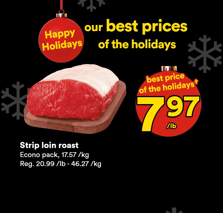 Our best prices of the holidays - Strip loin roast, cauliflower, medium ground beef