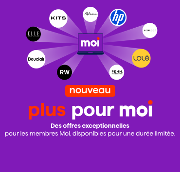 Nouveau - Plus pour Moi - Des offres exceptionnelles pour les membres Moi, disponibles pour une durée limitée.