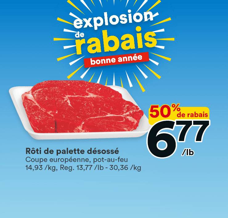 explosion de rabais - bonne année - 50% de rabais - Rôti de palette désossé - Coupe européenne, pot-au-feu - 43% de rabais - Grosses oranges - Jusqu'à 44% de rabais - Pâtes alimentaires Barilla