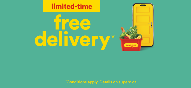 Free delivery - Limited time* - *Conditions apply. Details on superc.ca