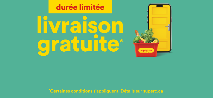 Durée limitée - Livraison gratuite* - *Certaines conditions s'appliquent. Détails sur superc.ca