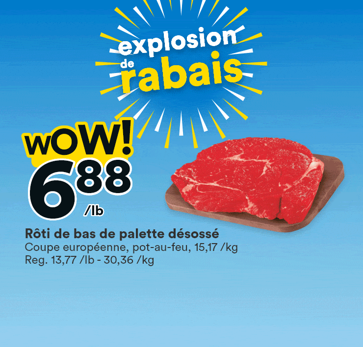 Explosion de rabais - Rôti de bas de palette désossé - Pommes de terre Russet, rouges ou à chair jaune, Produit du Québec - Fromage Selection, produit participant concours mes marques à Moi