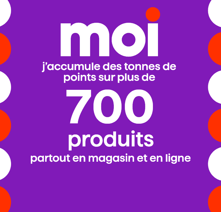 Moi j'accumule des tonnes de points sur plus de 700 produits partout en magasin et en ligne