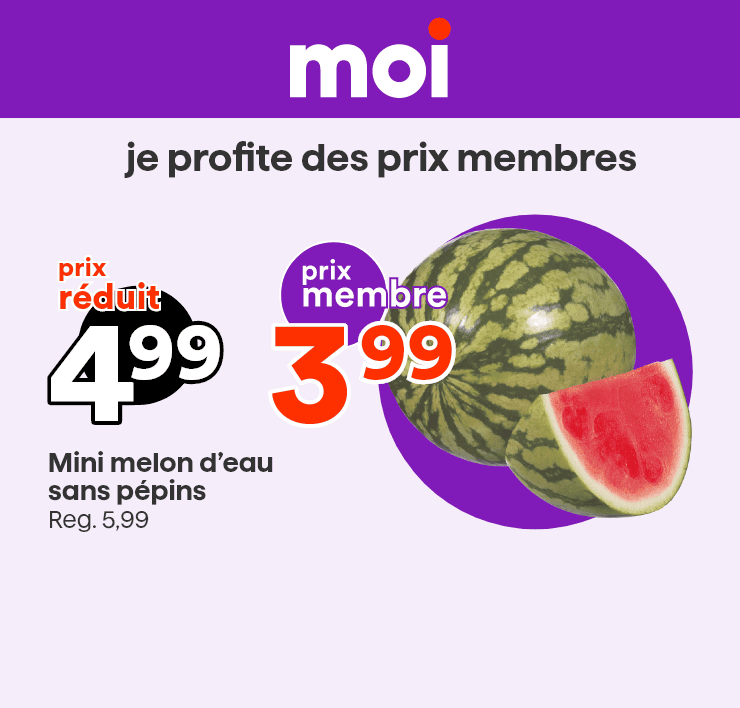Moi - je profite des prix membres - mini melon d’eau sans pépins