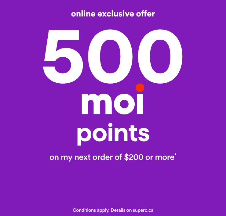 Online exclusive offer - 500 Moi points - on my next order of $200 or more*