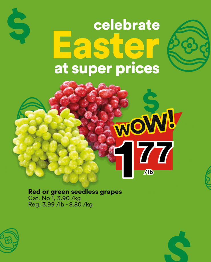 Celebrate Easter at super prices - Red or green seedless grapes - Selection butter - Beef tenderloin steak or roast
