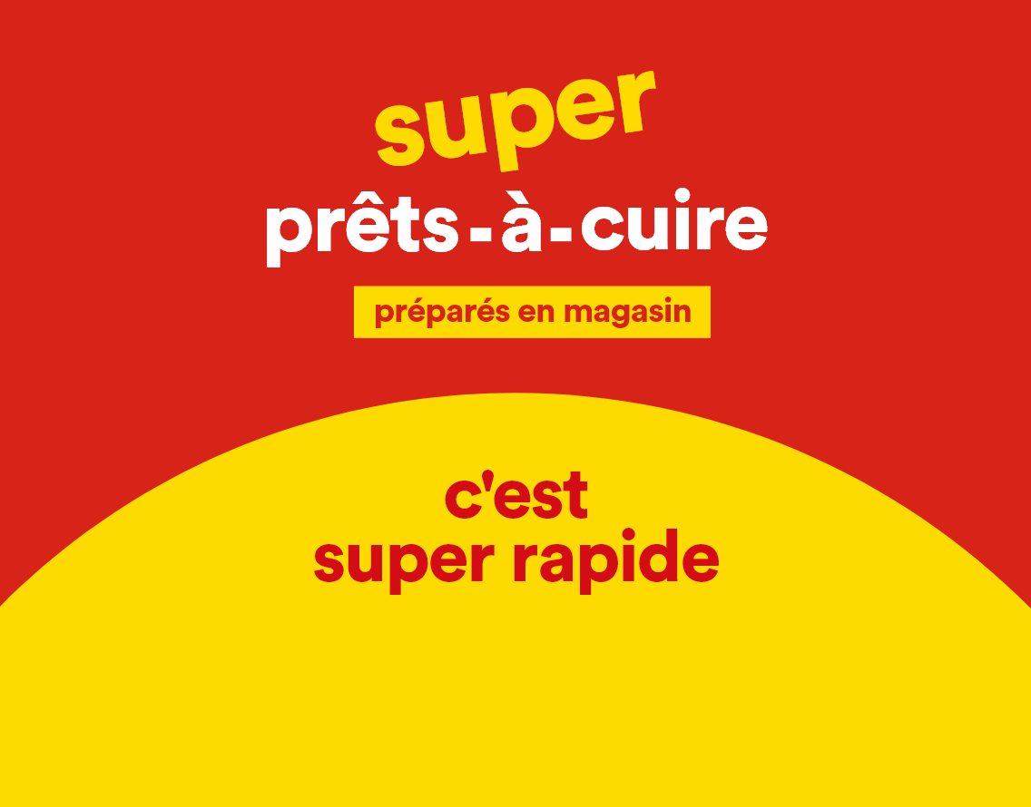 Super prêts-à-cuire préparés en magasin - C'est rapide
