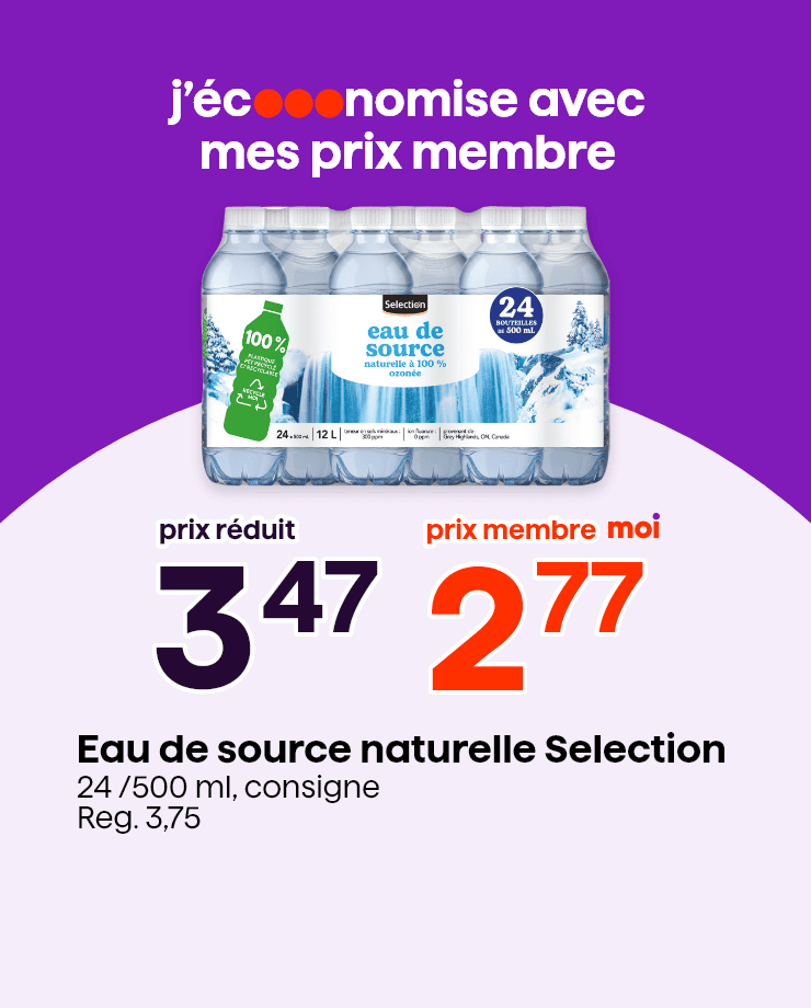 J'économise avec mes prix membre - Eau de source naturelle Selection