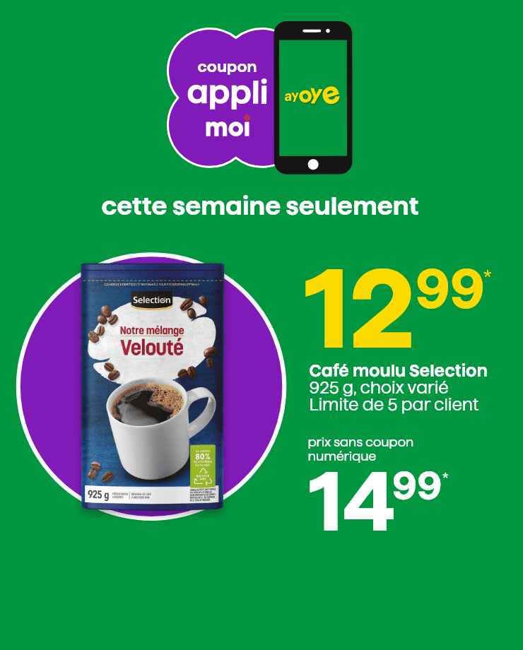 Coupon appli Moi cette semaine seulement - Café moulu Selection