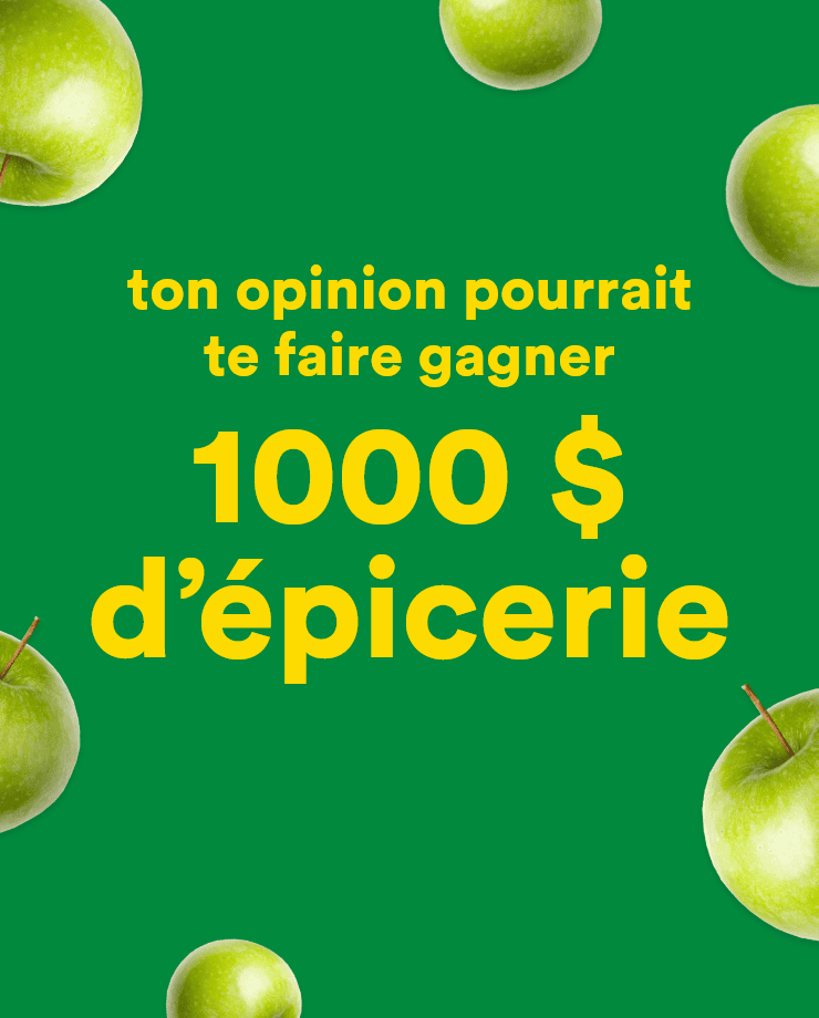Ton opinion pourrait te faire gagner 1000 $ d'épicerie